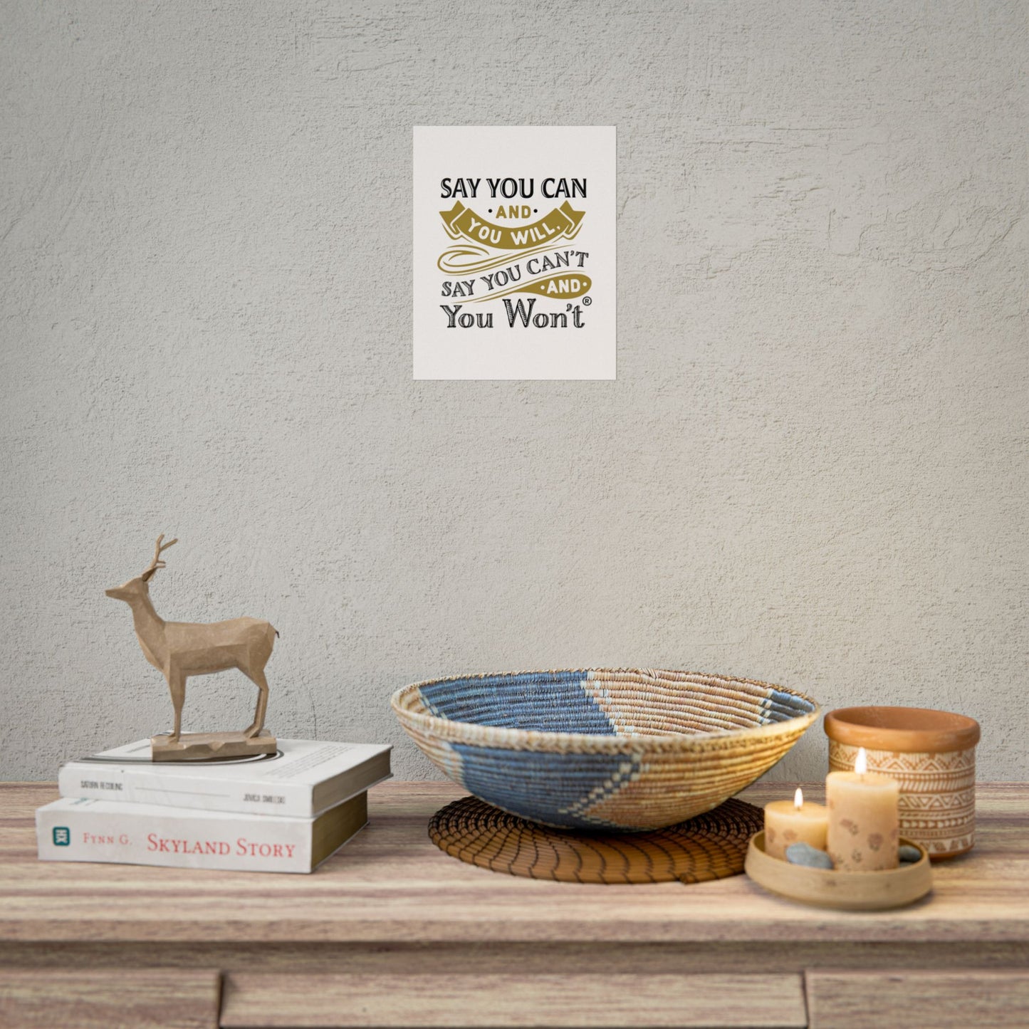 Inspirational Wall Art Poster - "Say you Can't and You Won't"