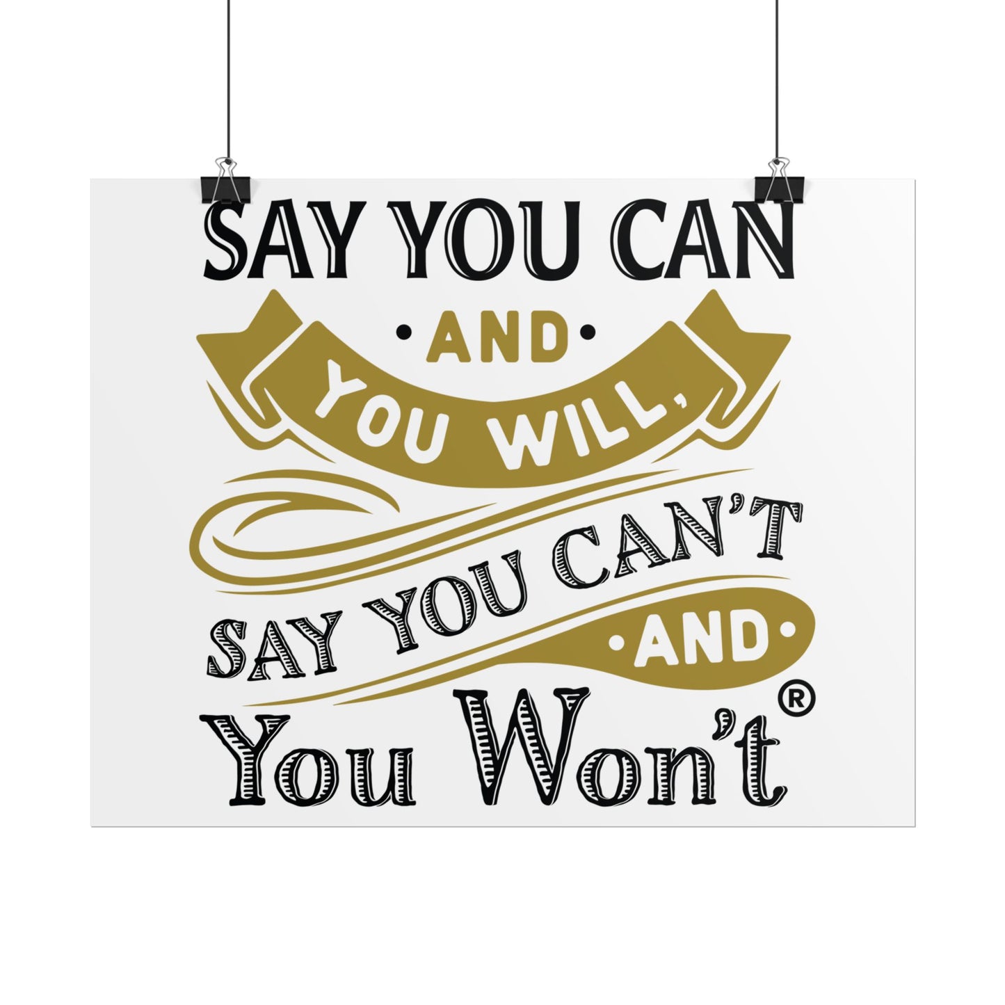 Inspirational Wall Art Poster - "Say you Can't and You Won't"