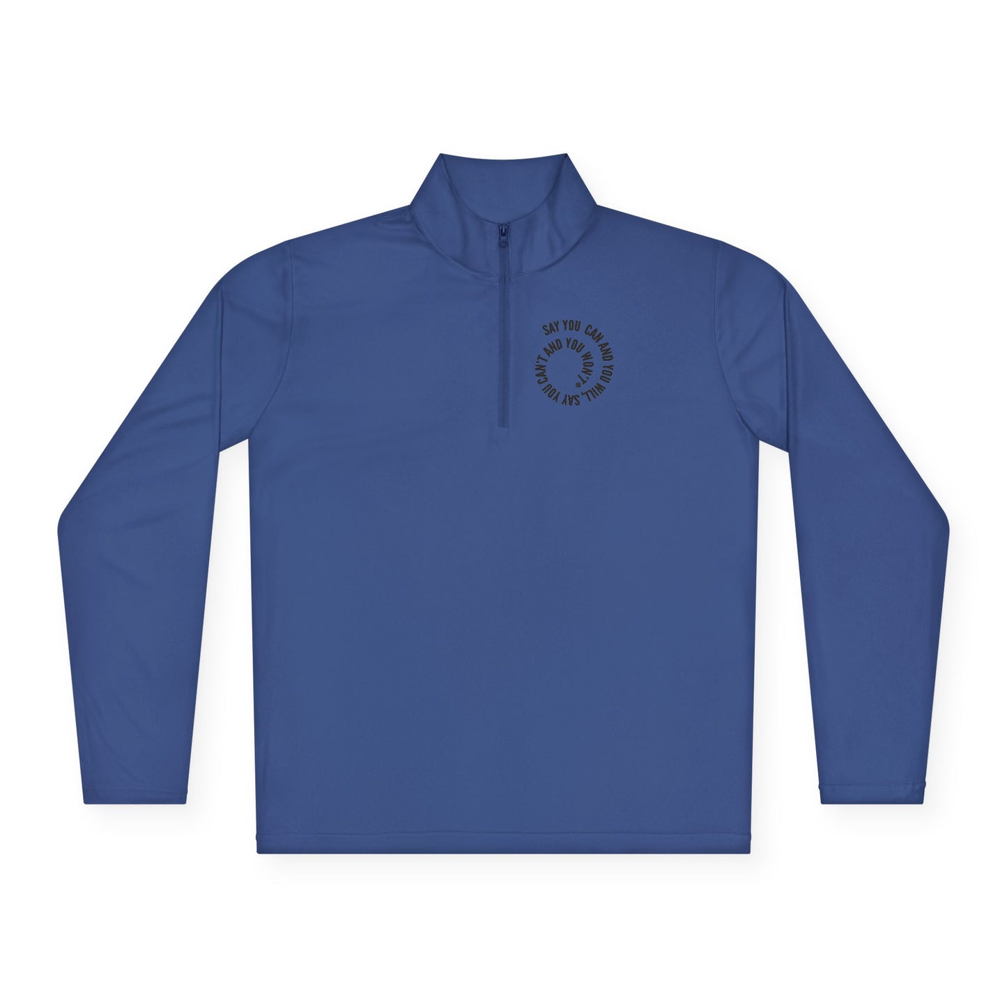 Unisex Quarter-Zip Pullover - "Say You Can and You Will"