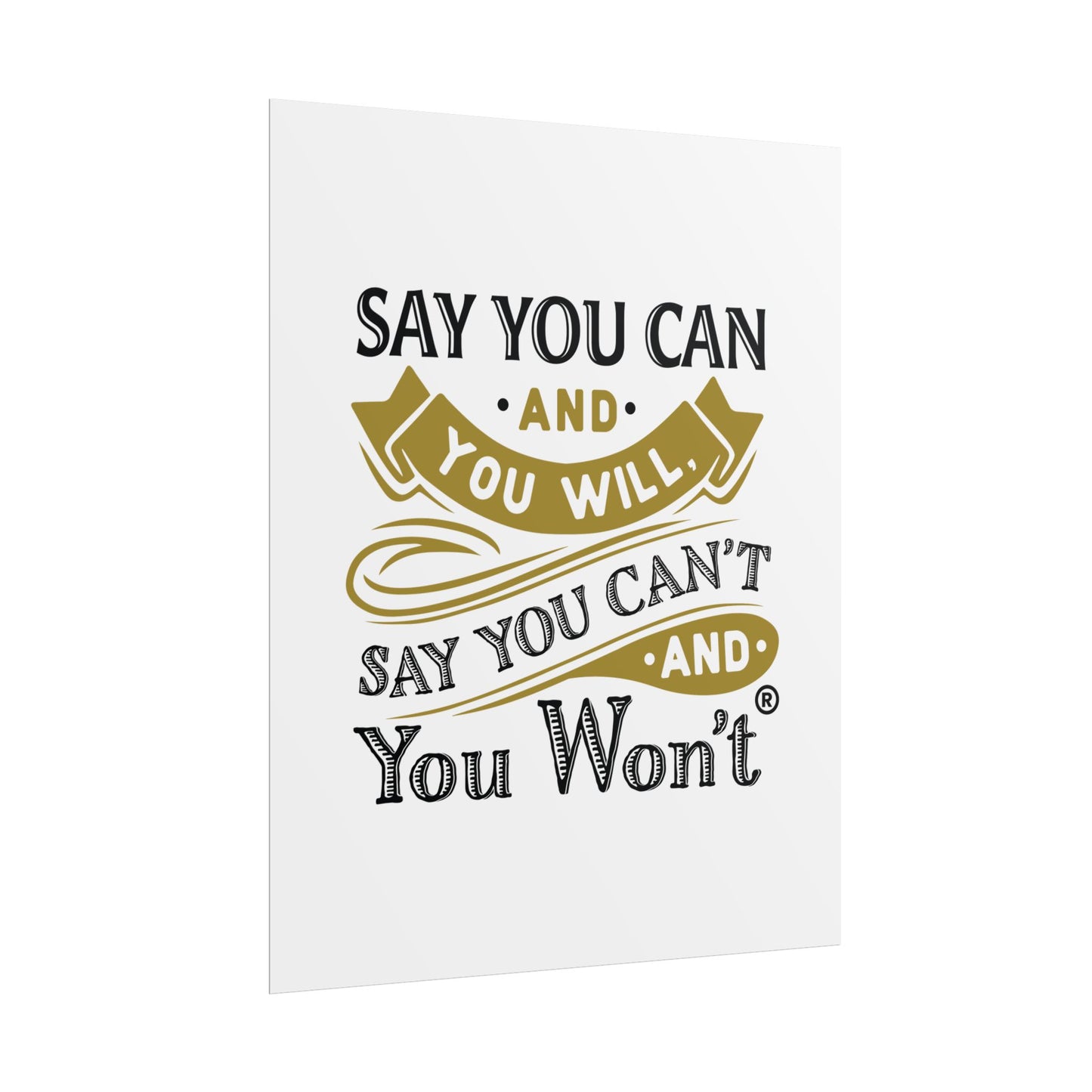 Inspirational Wall Art Poster - "Say you Can't and You Won't"