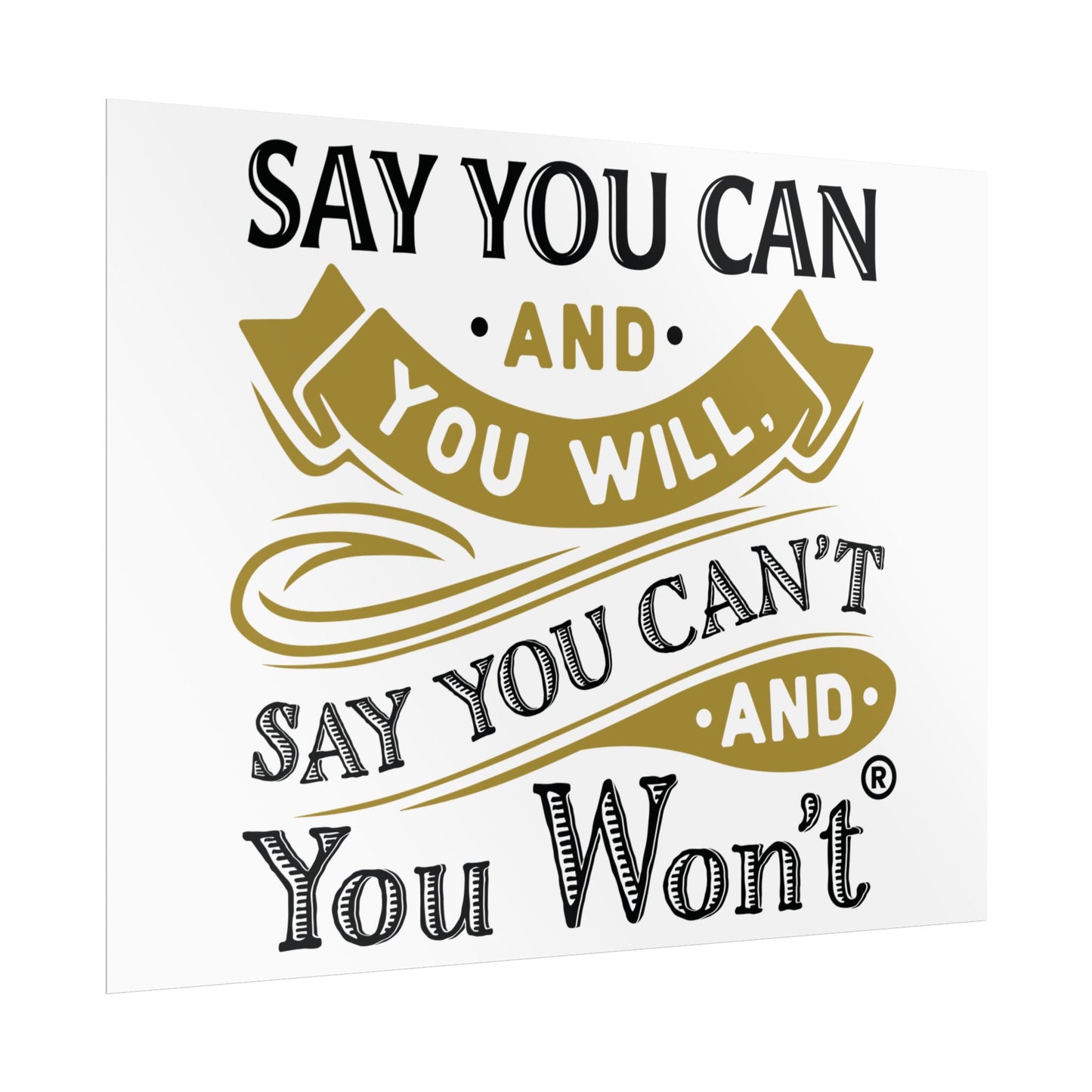 Inspirational Wall Art Poster - "Say you Can't and You Won't"