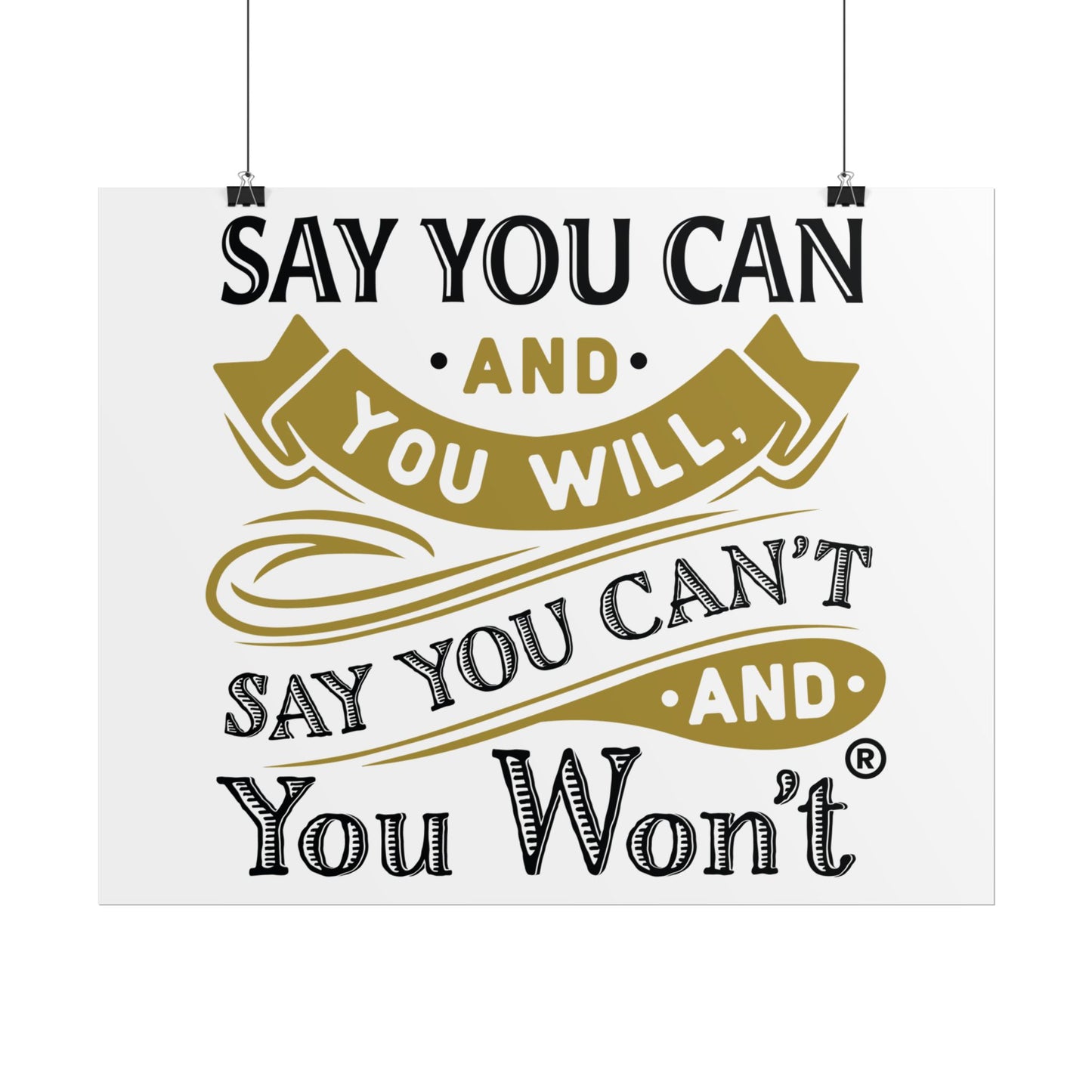 Inspirational Wall Art Poster - "Say you Can't and You Won't"