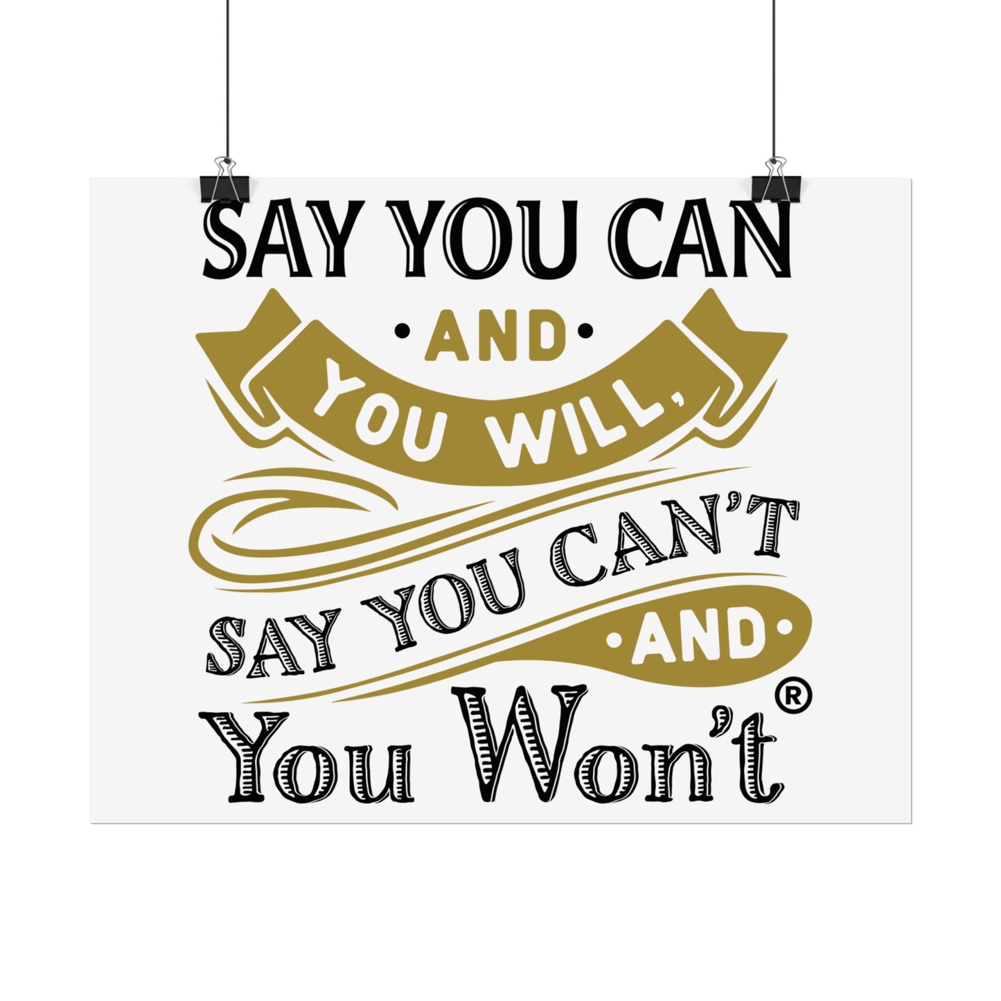 Inspirational Wall Art Poster - "Say you Can't and You Won't"