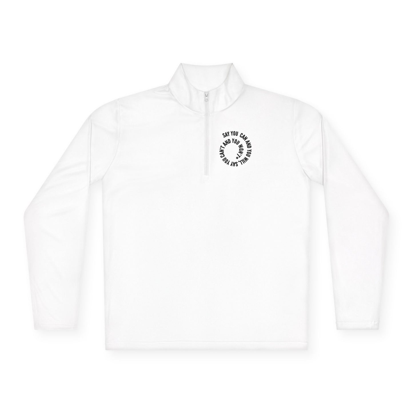 Unisex Quarter-Zip Pullover - "Say You Can and You Will"