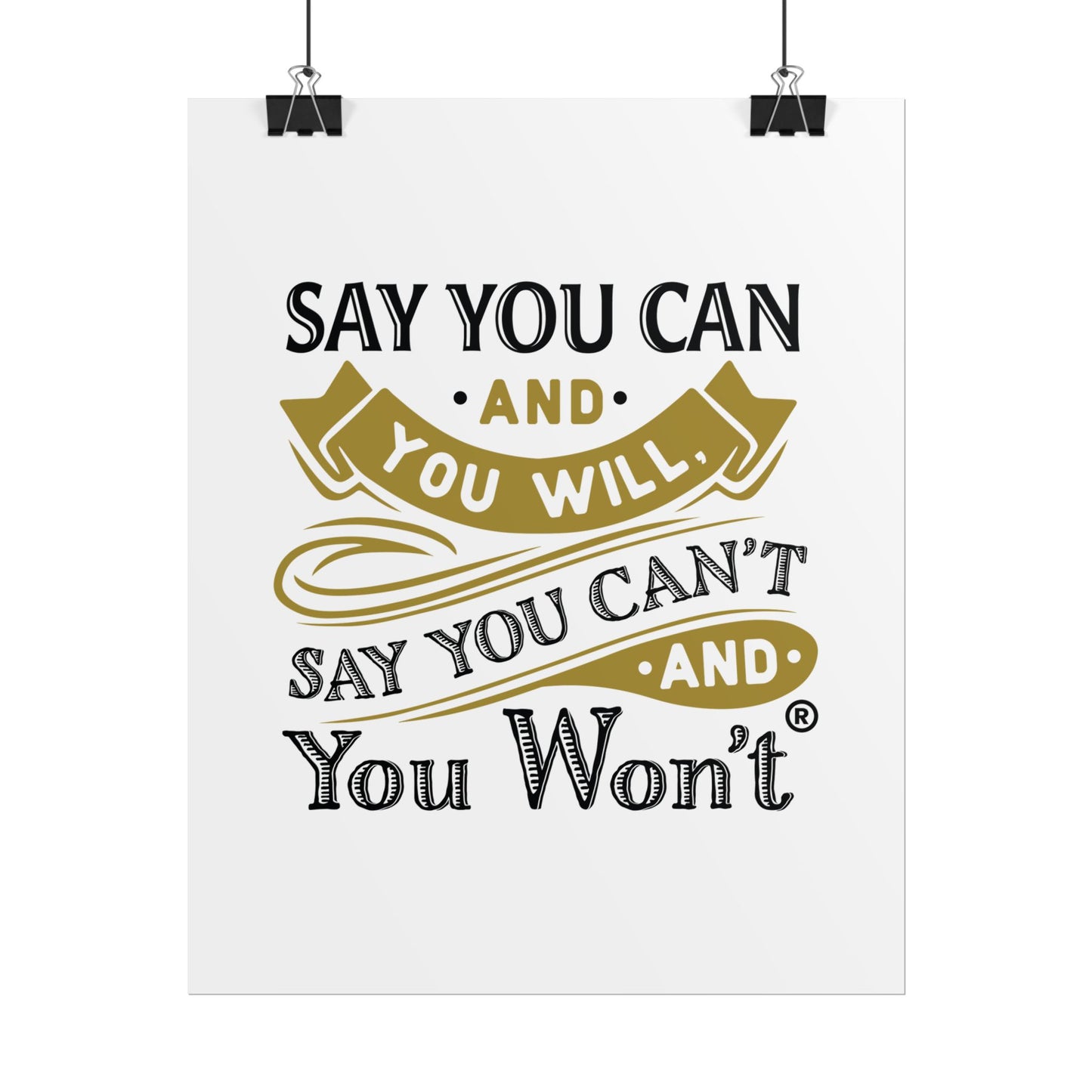Inspirational Wall Art Poster - "Say you Can't and You Won't"