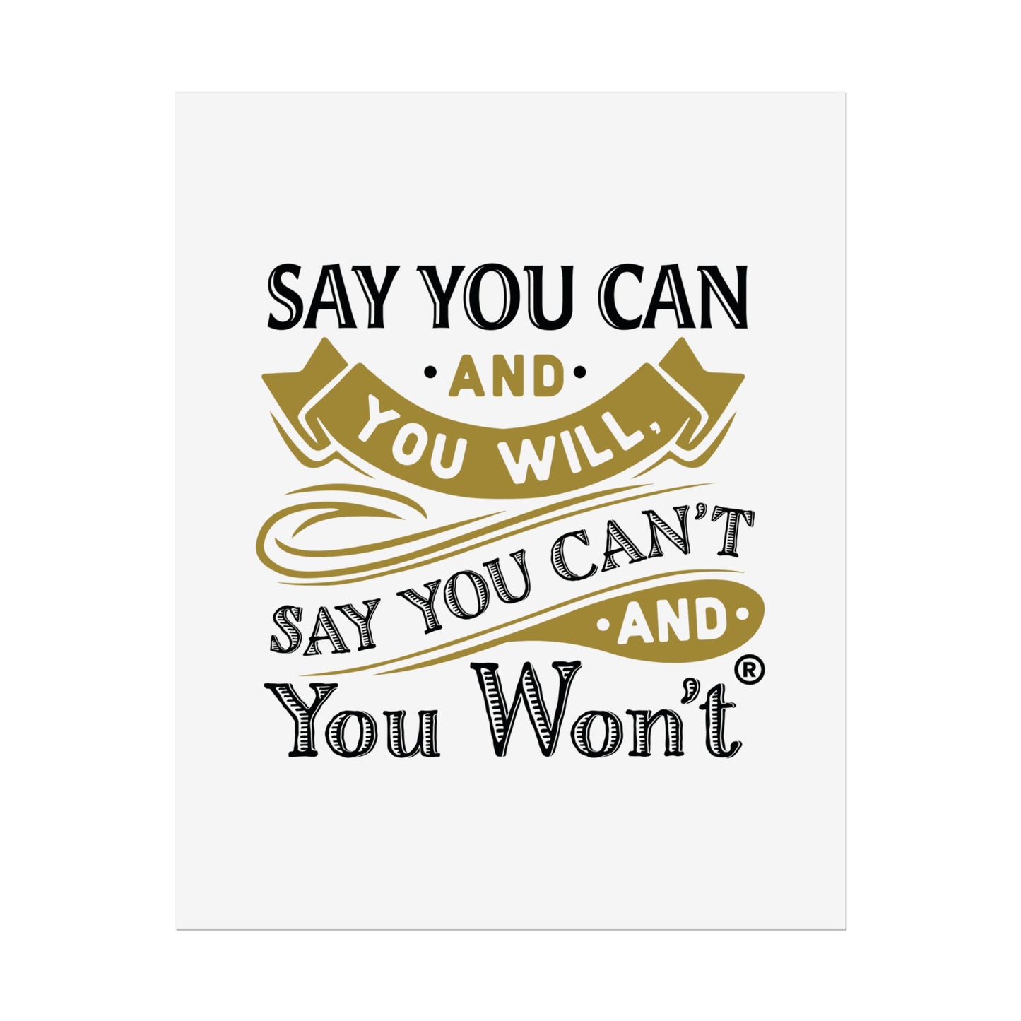 Inspirational Wall Art Poster - "Say you Can't and You Won't"