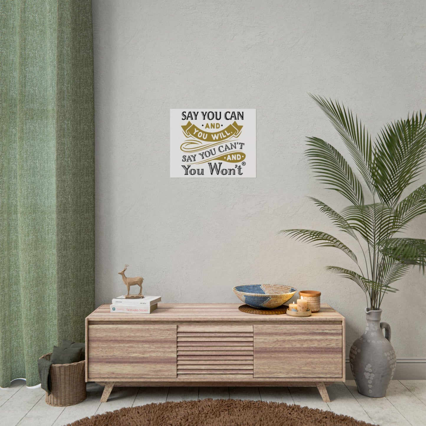 Inspirational Wall Art Poster - "Say you Can't and You Won't"
