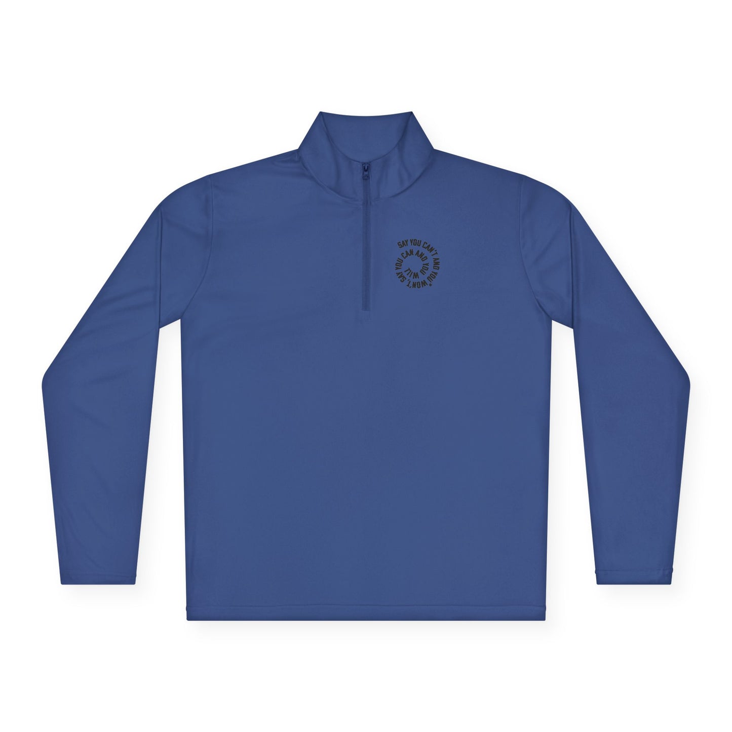 Cozy Unisex Quarter-Zip Pullover - "Say You Can and You Will"