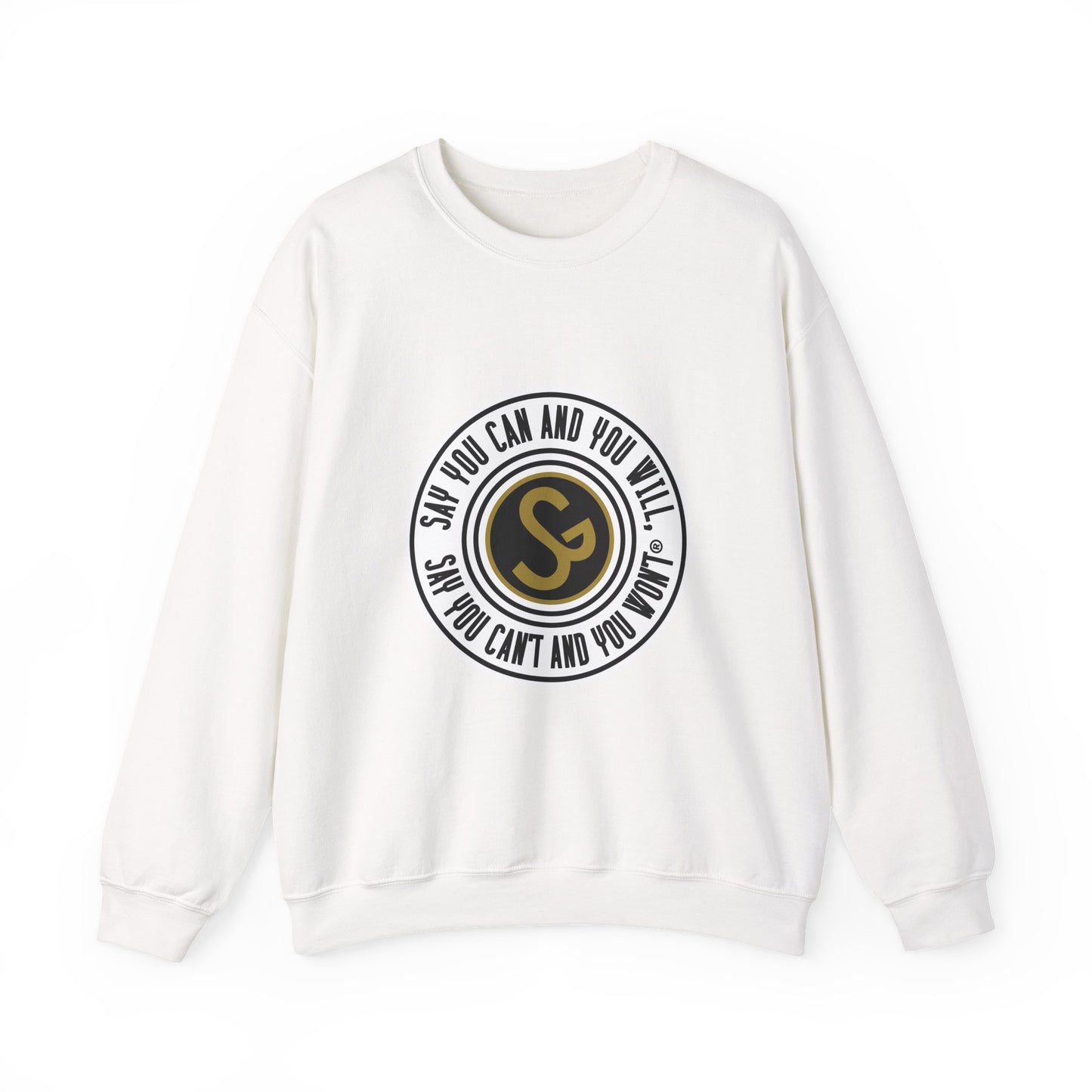 Unisex Inspirational Quote Sweatshirt - "Say You Can and You Will"