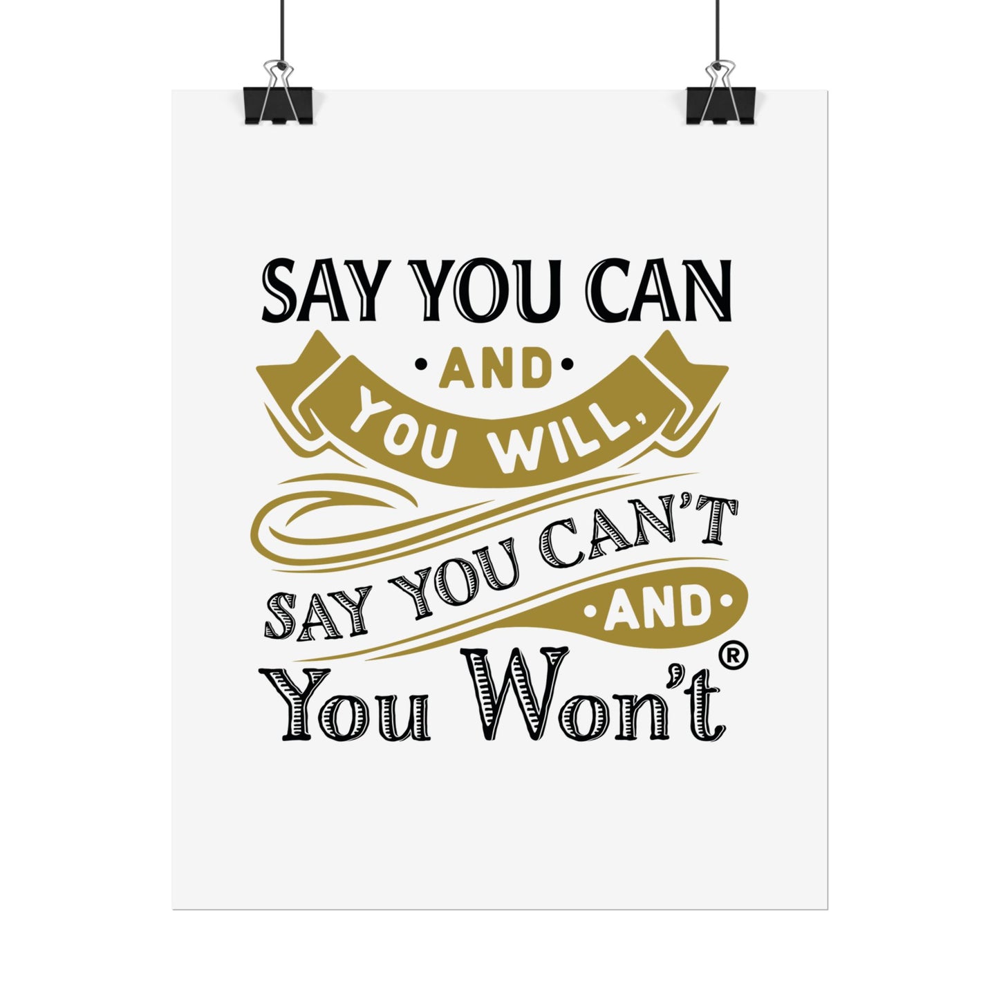 Inspirational Wall Art Poster - "Say you Can't and You Won't"