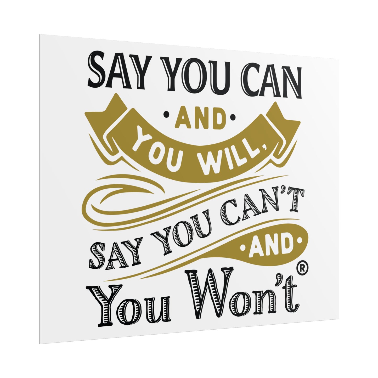 Inspirational Wall Art Poster - "Say you Can't and You Won't"