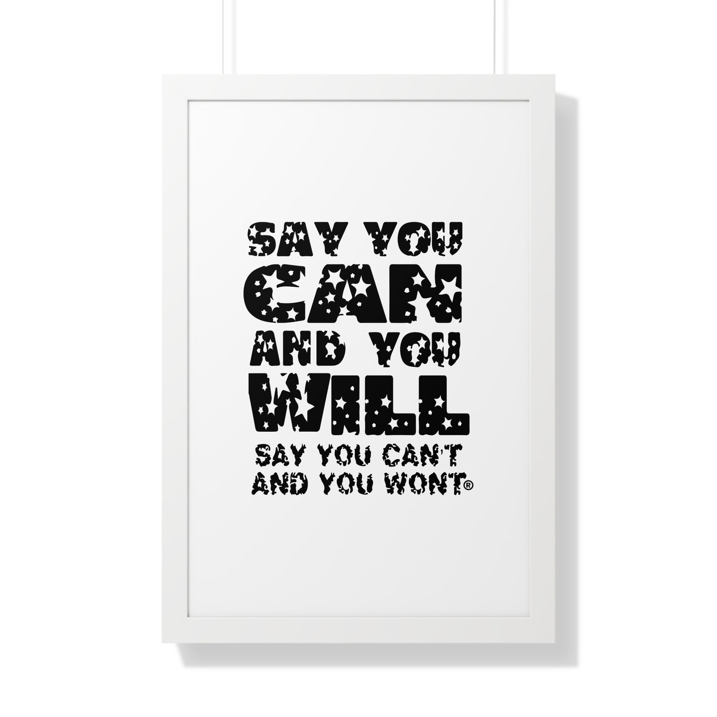 Framed Vertical Poster - - "Say You Can and You Will"