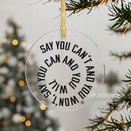 Inspirational Acrylic Ornaments - "Say You Can and You Will"
