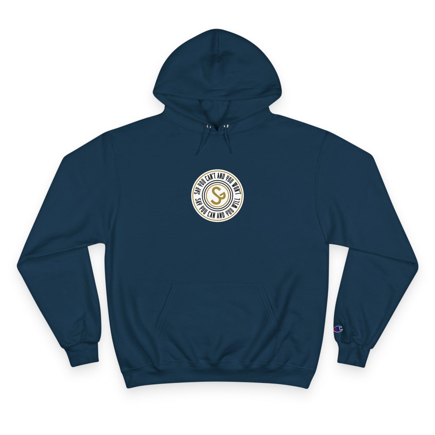 Champion Hoodie -"Say You Can and You Will"