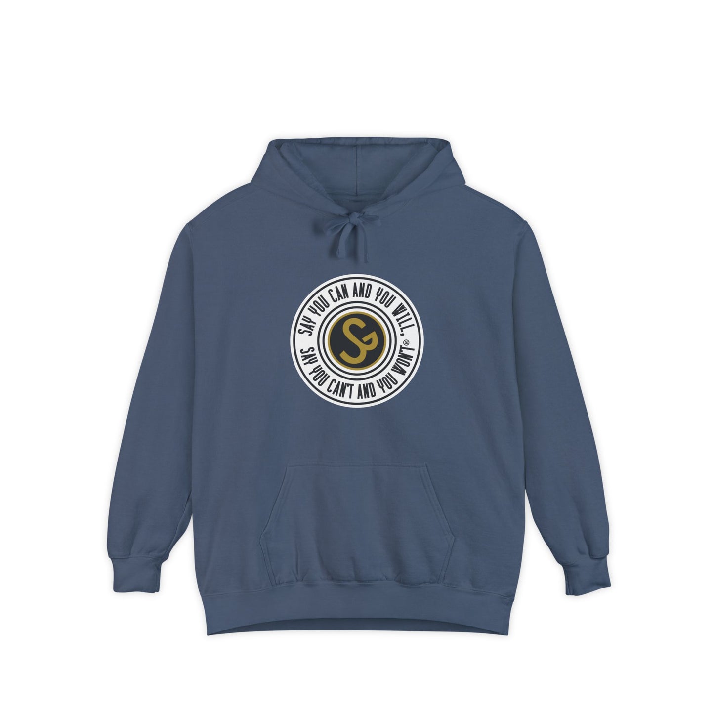 Unisex Garment-Dyed Hoodie - "Say You Can and You Will"