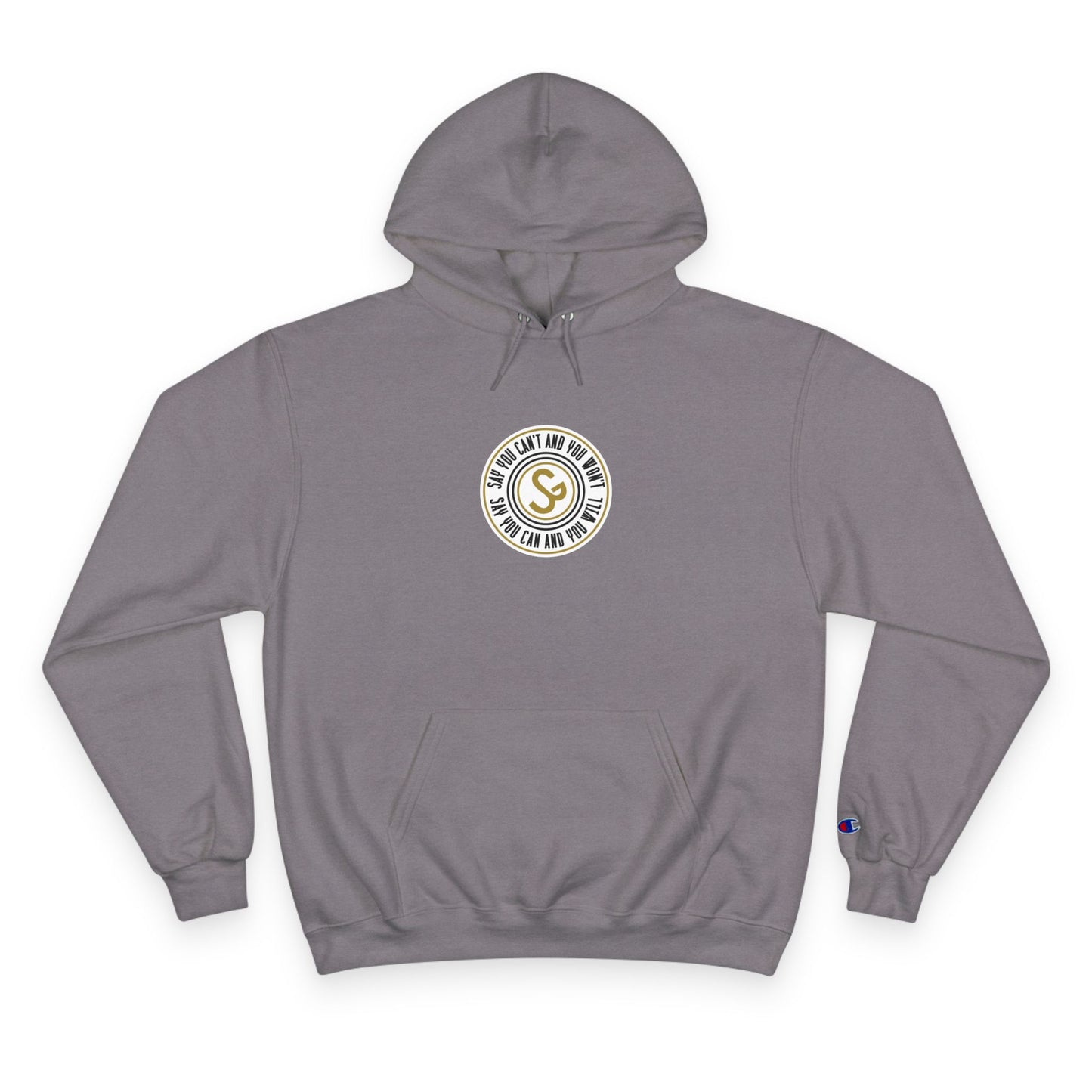 Champion Hoodie -"Say You Can and You Will"