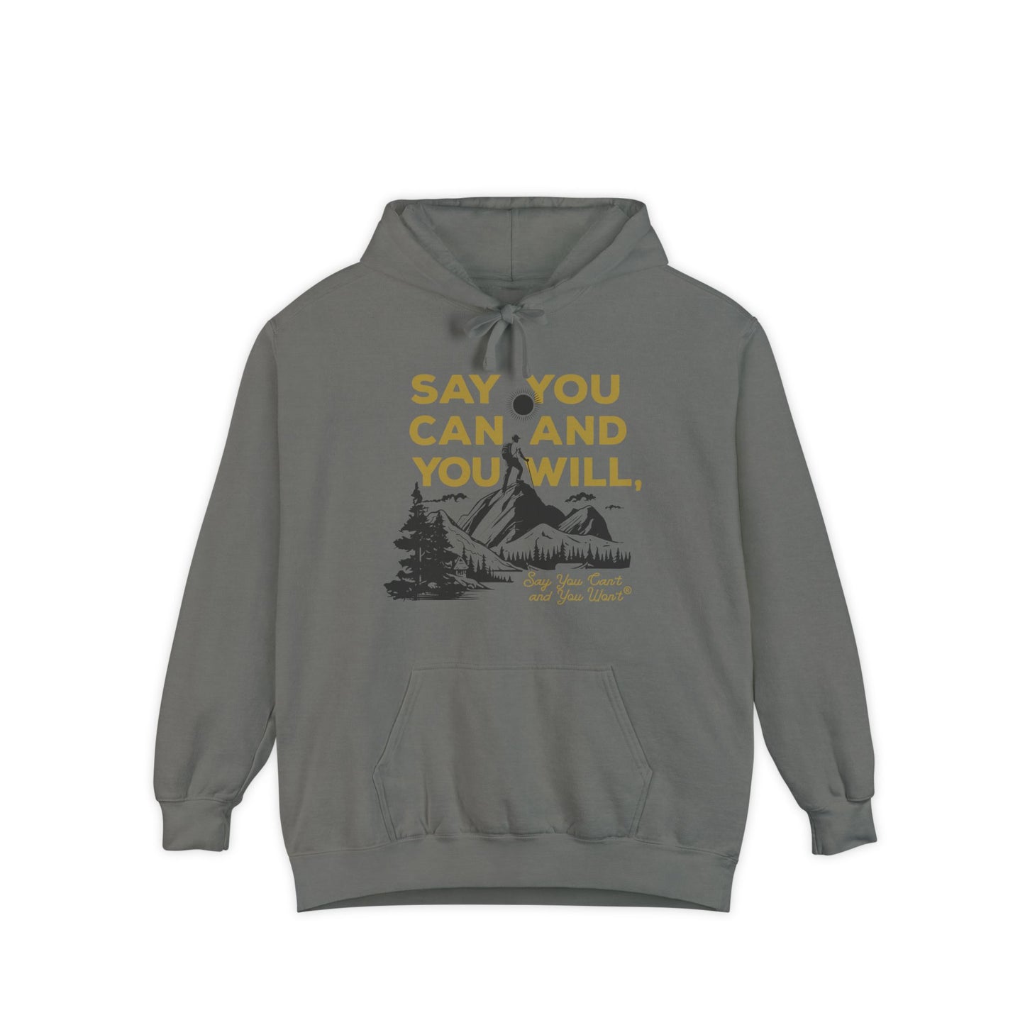 Unisex Garment-Dyed Hoodie -- "Say You Can and You Will" Mountains