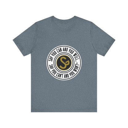 Unisex Jersey Short Sleeve Tee - "Say You Can and You Will"