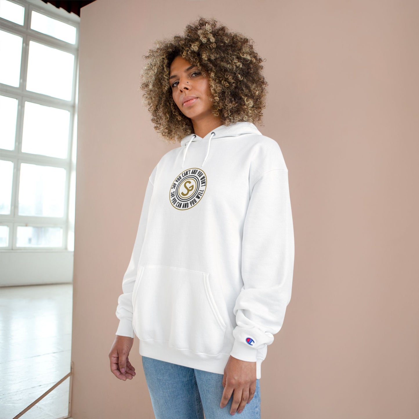 Champion Hoodie -"Say You Can and You Will"