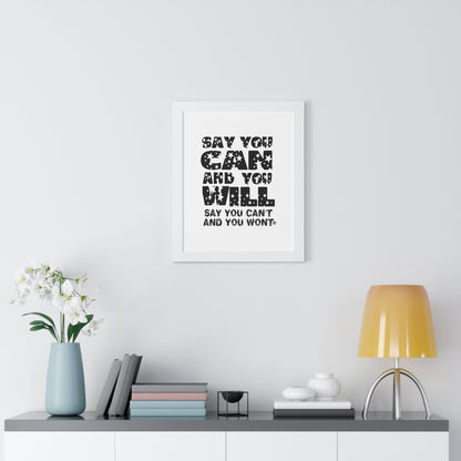 Framed Vertical Poster - - "Say You Can and You Will"