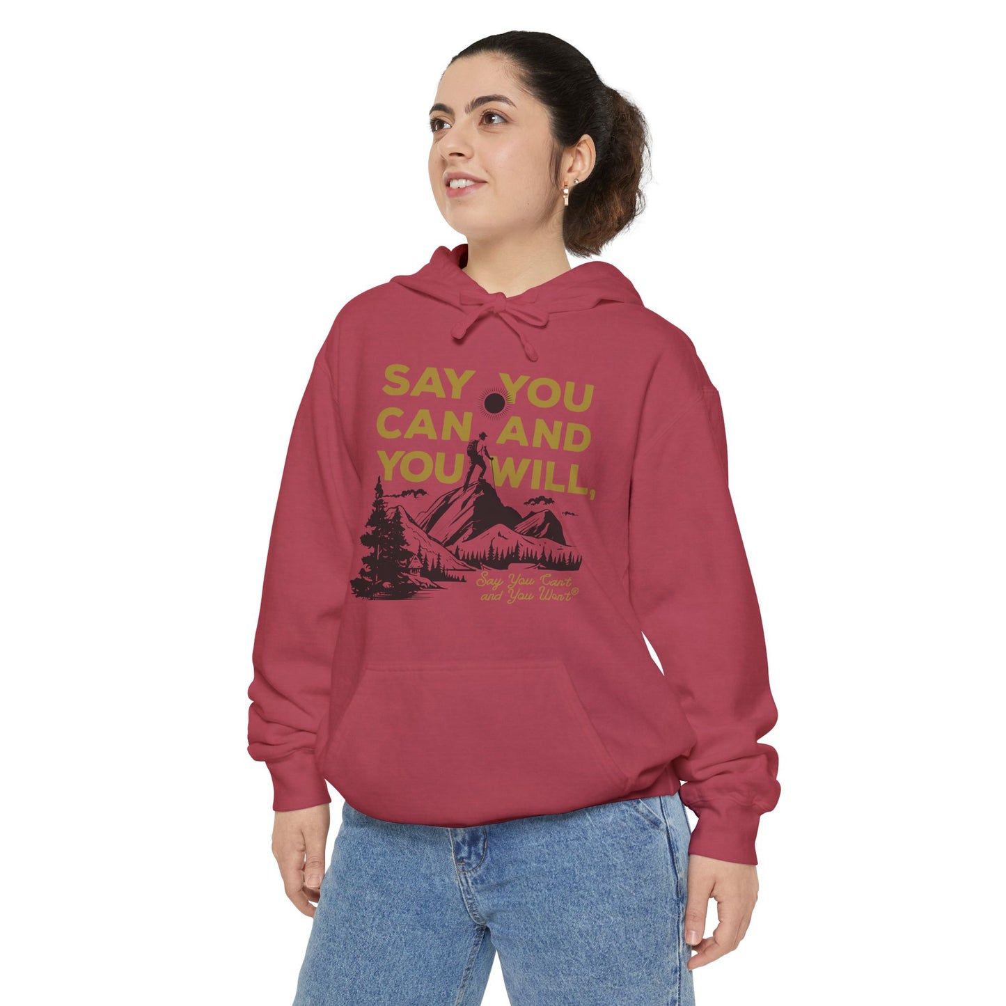 Unisex Garment-Dyed Hoodie -- "Say You Can and You Will" Mountains