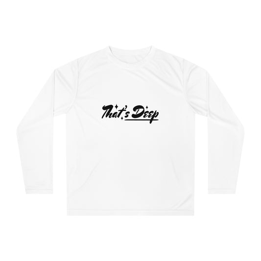 Unisex Performance Long Sleeve Shirt - "That's Deep"
