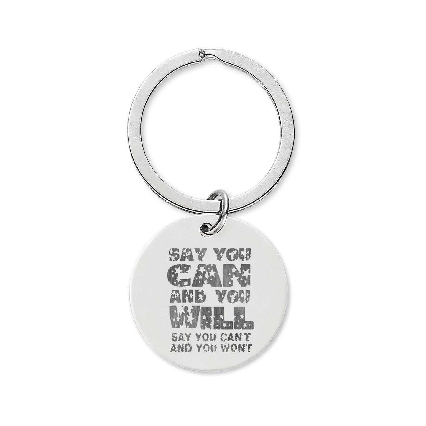 Engraved Stainless Steel Round Keychain - "Say You Can and You Will"