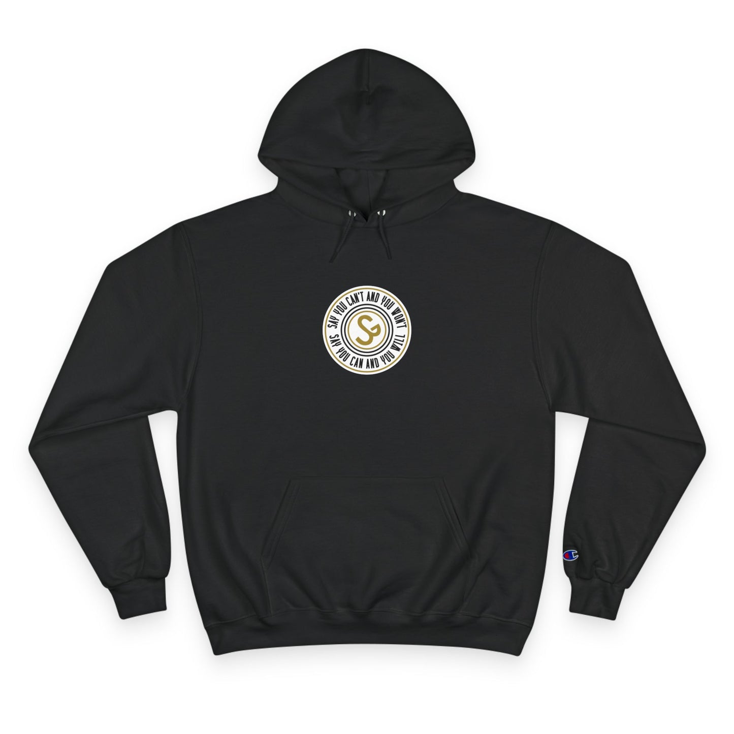 Champion Hoodie -"Say You Can and You Will"