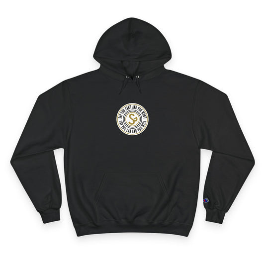 Champion Hoodie -"Say You Can and You Will"