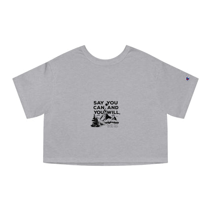 Champion Women's Heritage Cropped T-Shirt -"Say You Can and You Will"