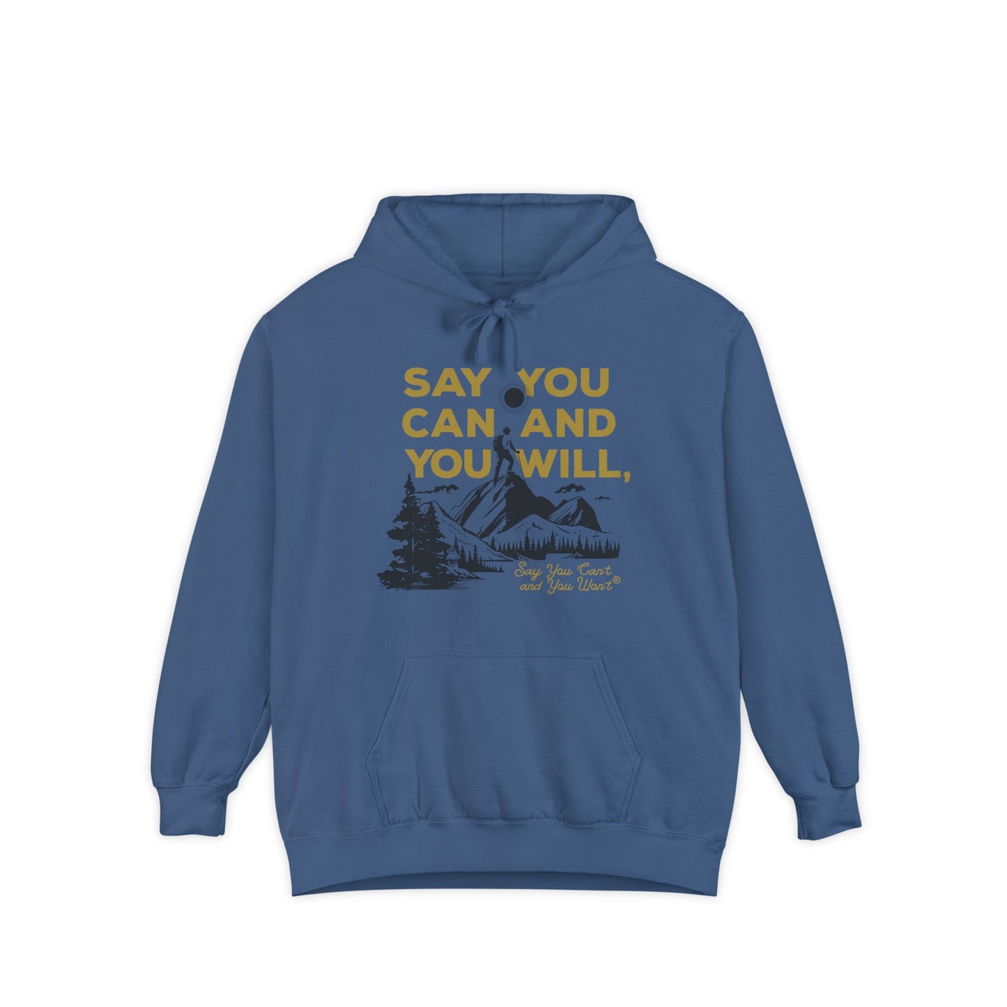 Unisex Garment-Dyed Hoodie -- "Say You Can and You Will" Mountains