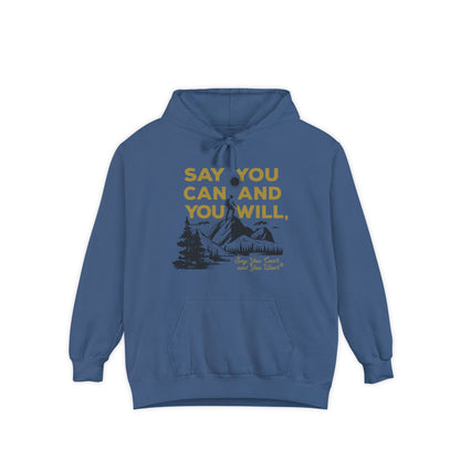 Unisex Garment-Dyed Hoodie -- "Say You Can and You Will" Mountains