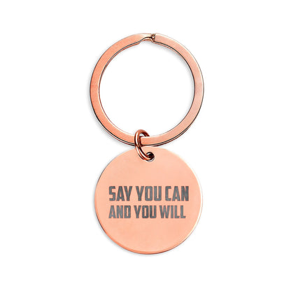 Engraved Stainless Steel Round Keychain - "Say You Can and You Will"