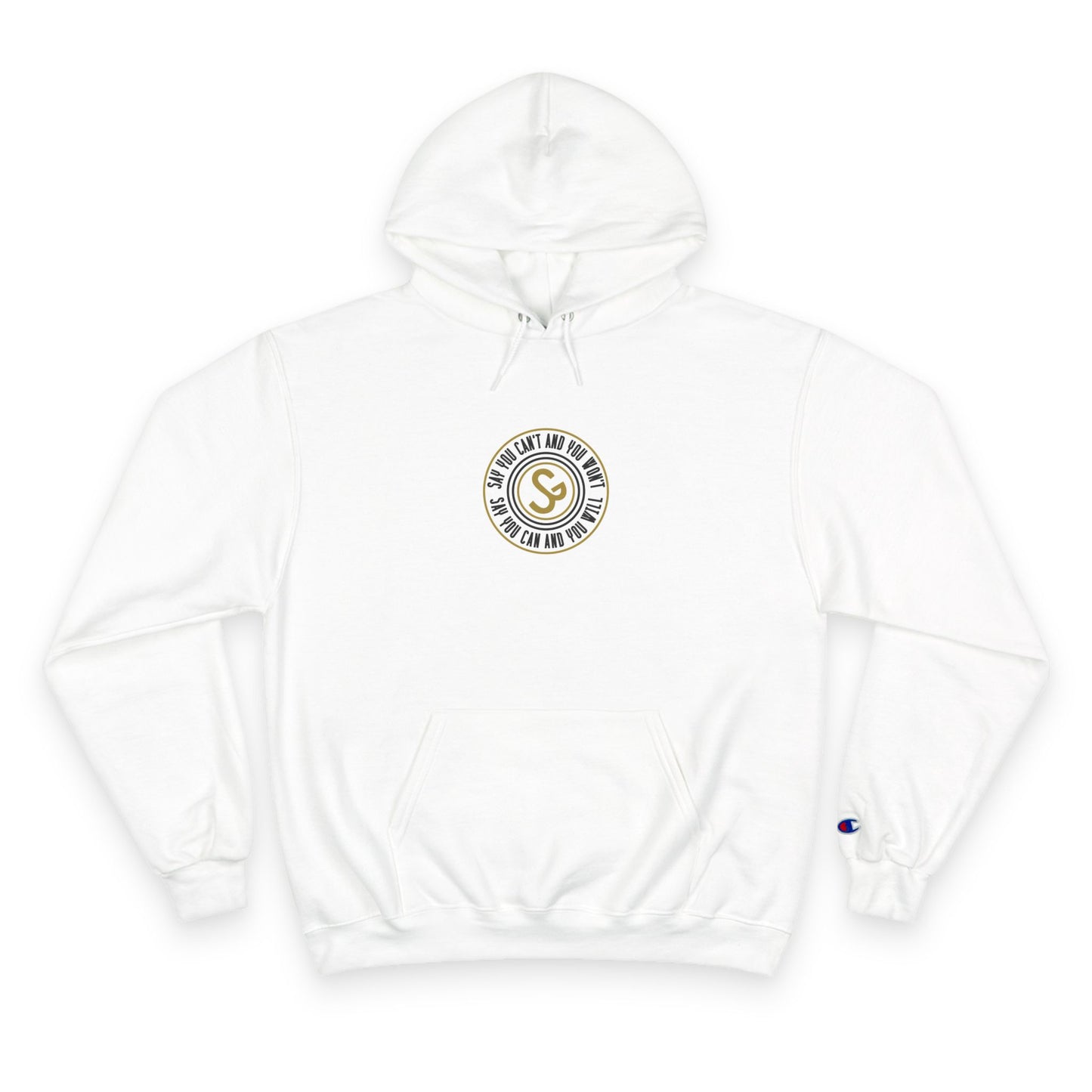Champion Hoodie -"Say You Can and You Will"