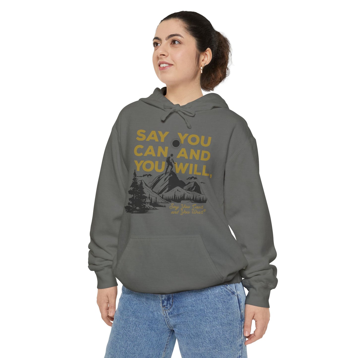 Unisex Garment-Dyed Hoodie -- "Say You Can and You Will" Mountains