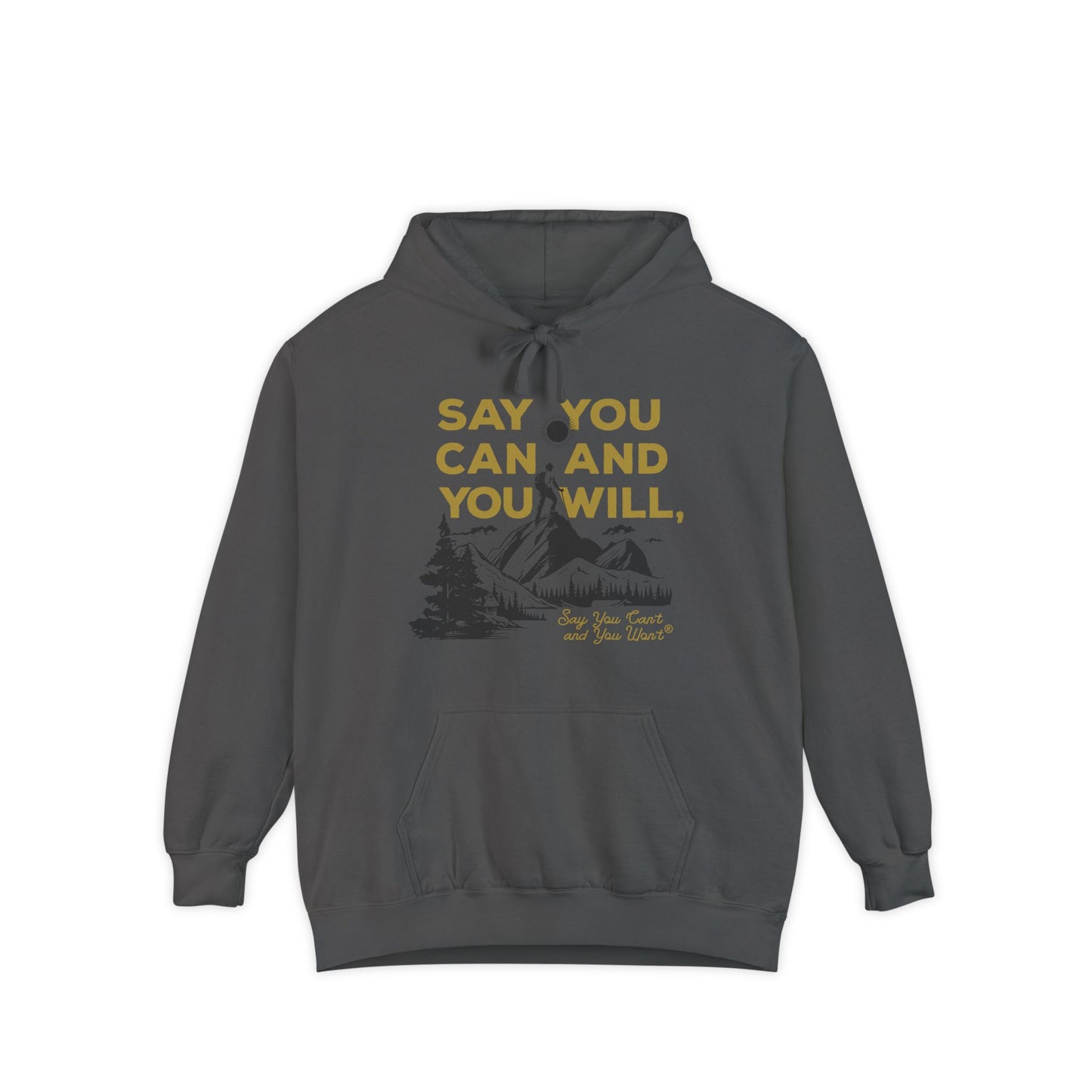 Unisex Garment-Dyed Hoodie -- "Say You Can and You Will" Mountains