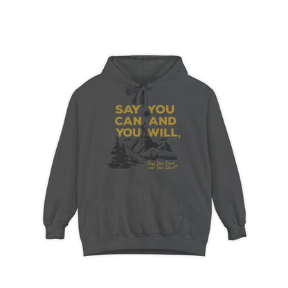 Unisex Garment-Dyed Hoodie -- "Say You Can and You Will" Mountains