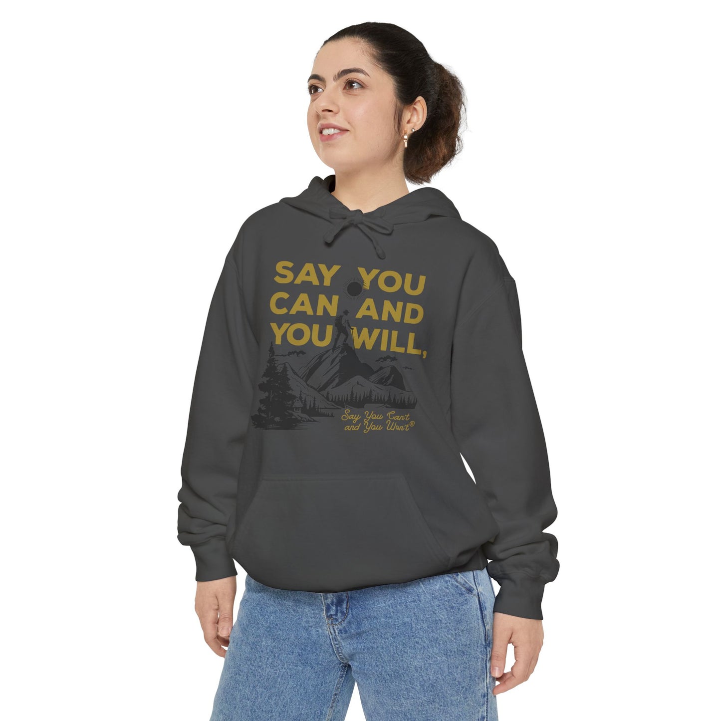 Unisex Garment-Dyed Hoodie -- "Say You Can and You Will" Mountains