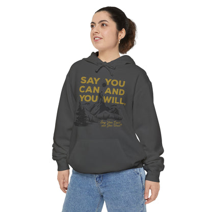 Unisex Garment-Dyed Hoodie -- "Say You Can and You Will" Mountains