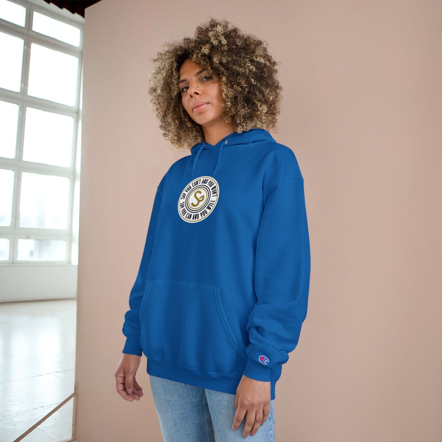 Champion Hoodie -"Say You Can and You Will"