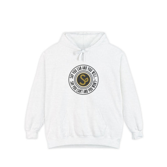 Unisex Garment-Dyed Hoodie - "Say You Can and You Will"