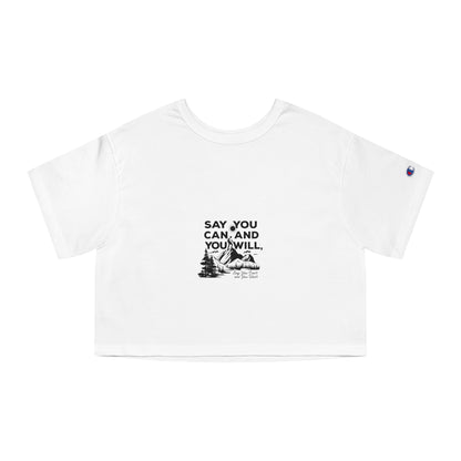 Champion Women's Heritage Cropped T-Shirt -"Say You Can and You Will"
