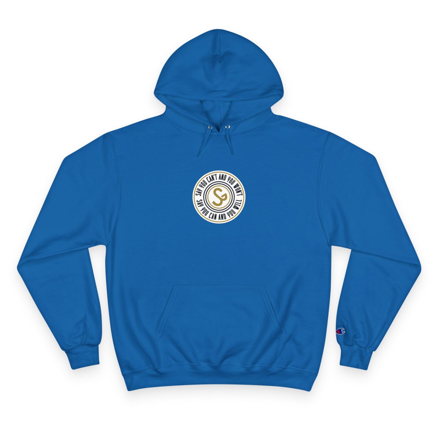 Champion Hoodie -"Say You Can and You Will"