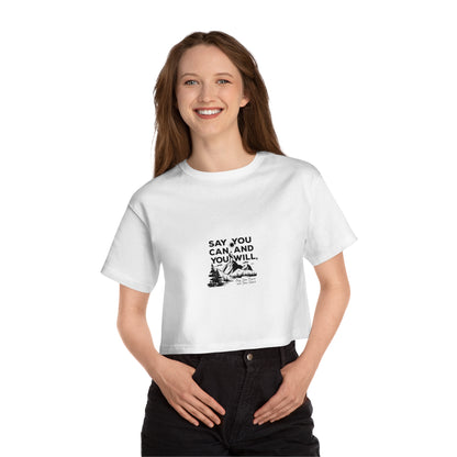 Champion Women's Heritage Cropped T-Shirt -"Say You Can and You Will"
