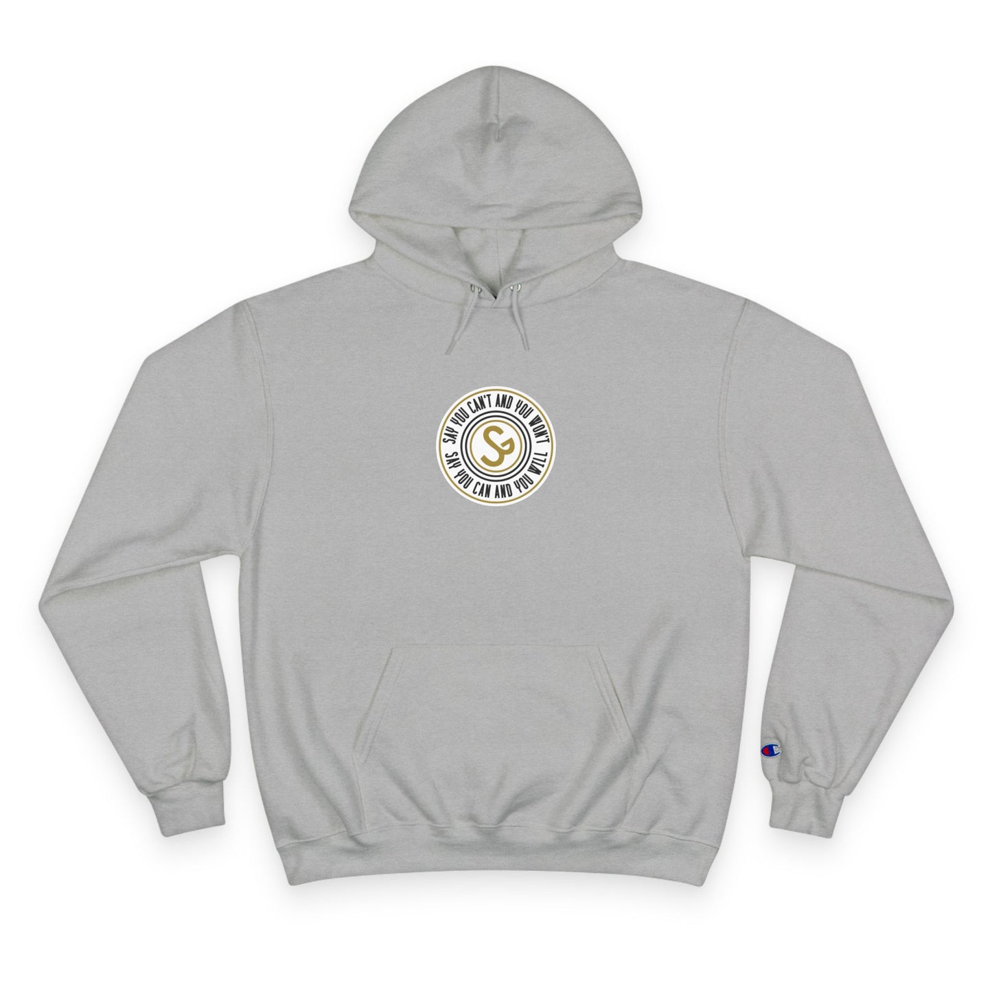 Champion Hoodie -"Say You Can and You Will"