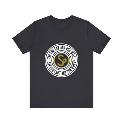 Unisex Jersey Short Sleeve Tee - "Say You Can and You Will"