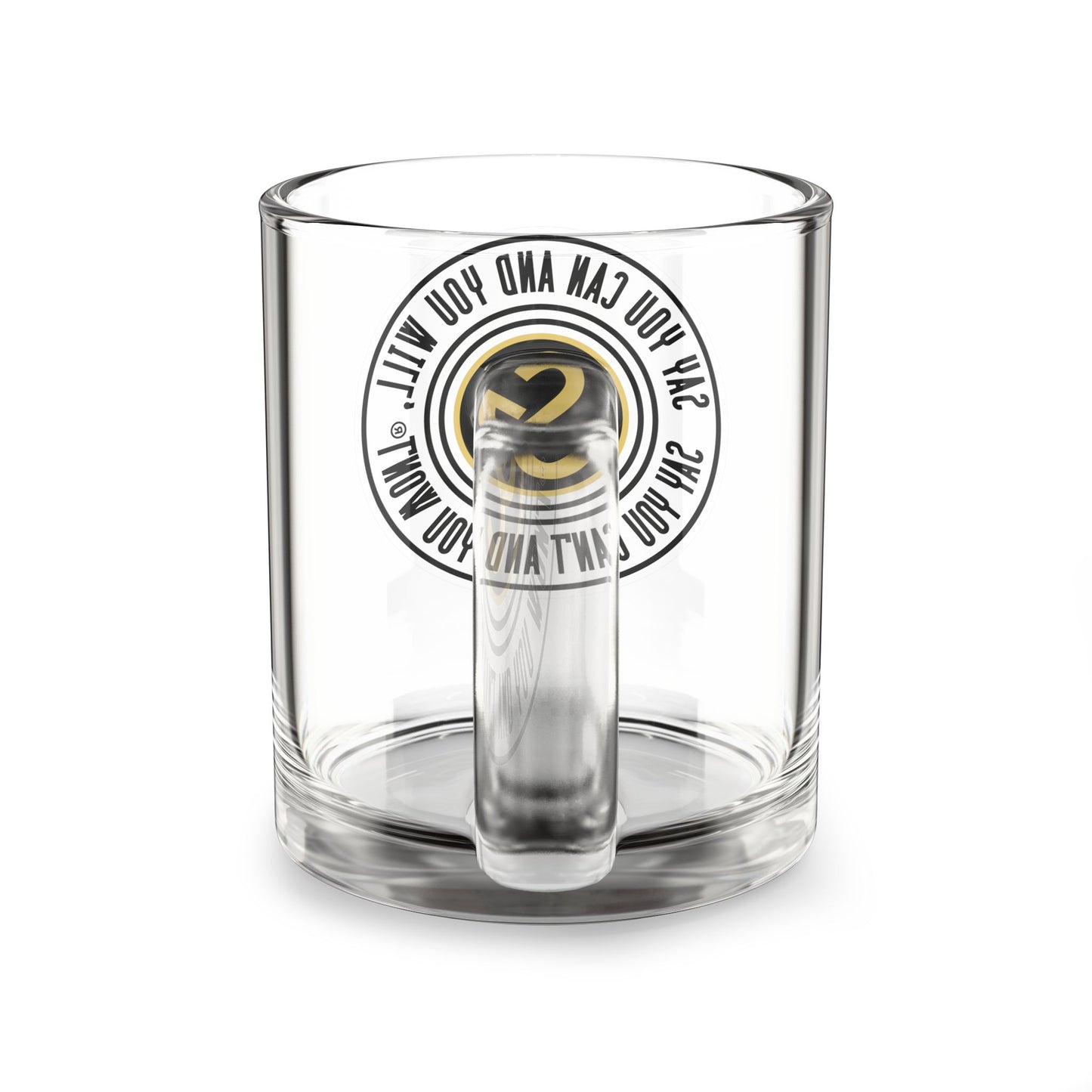 10oz. Glass Mug - "Say You Can and You Will"