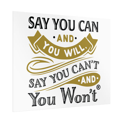 Inspirational Wall Art Poster - "Say you Can't and You Won't"