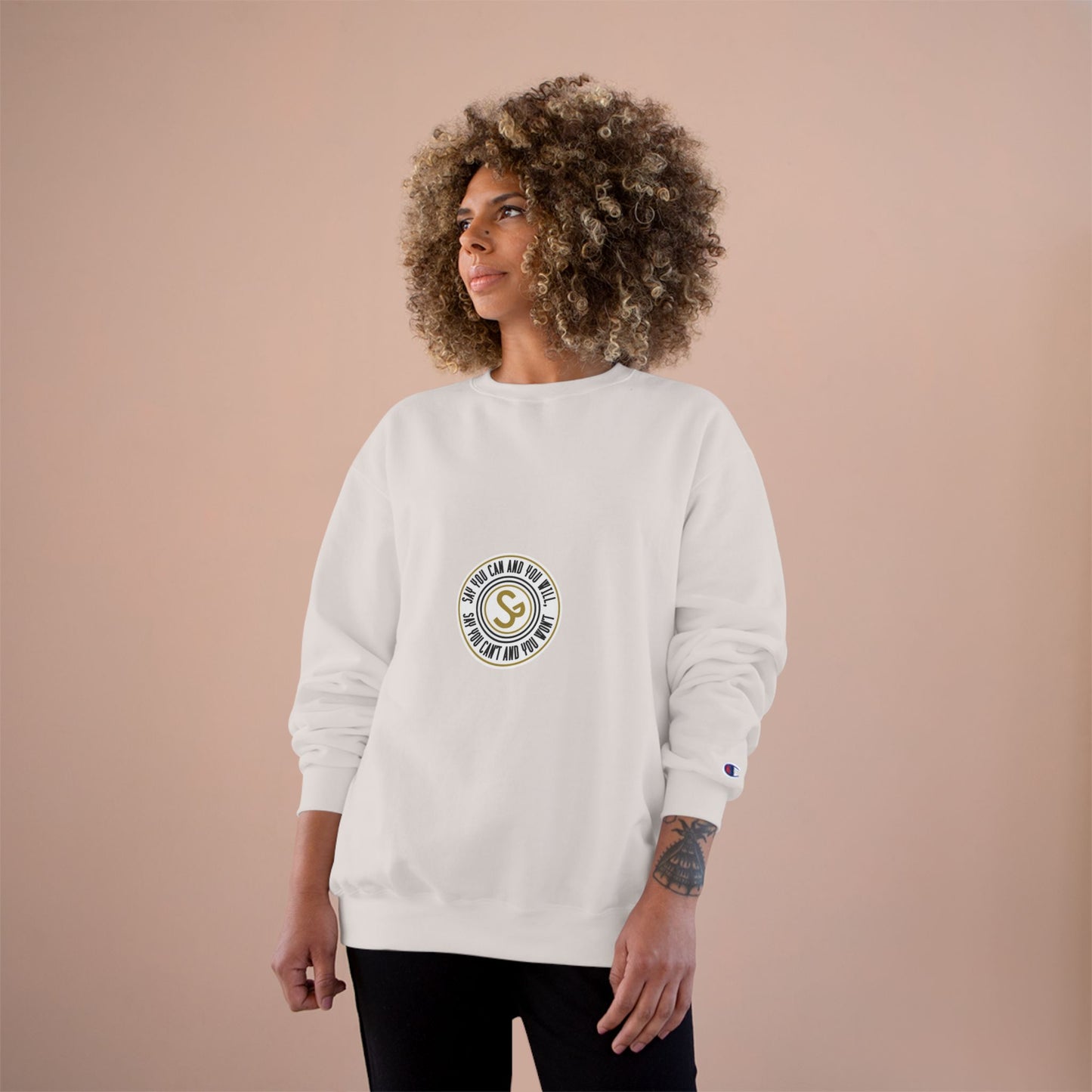 Champion Sweatshirt - "Say You Can and You Will"