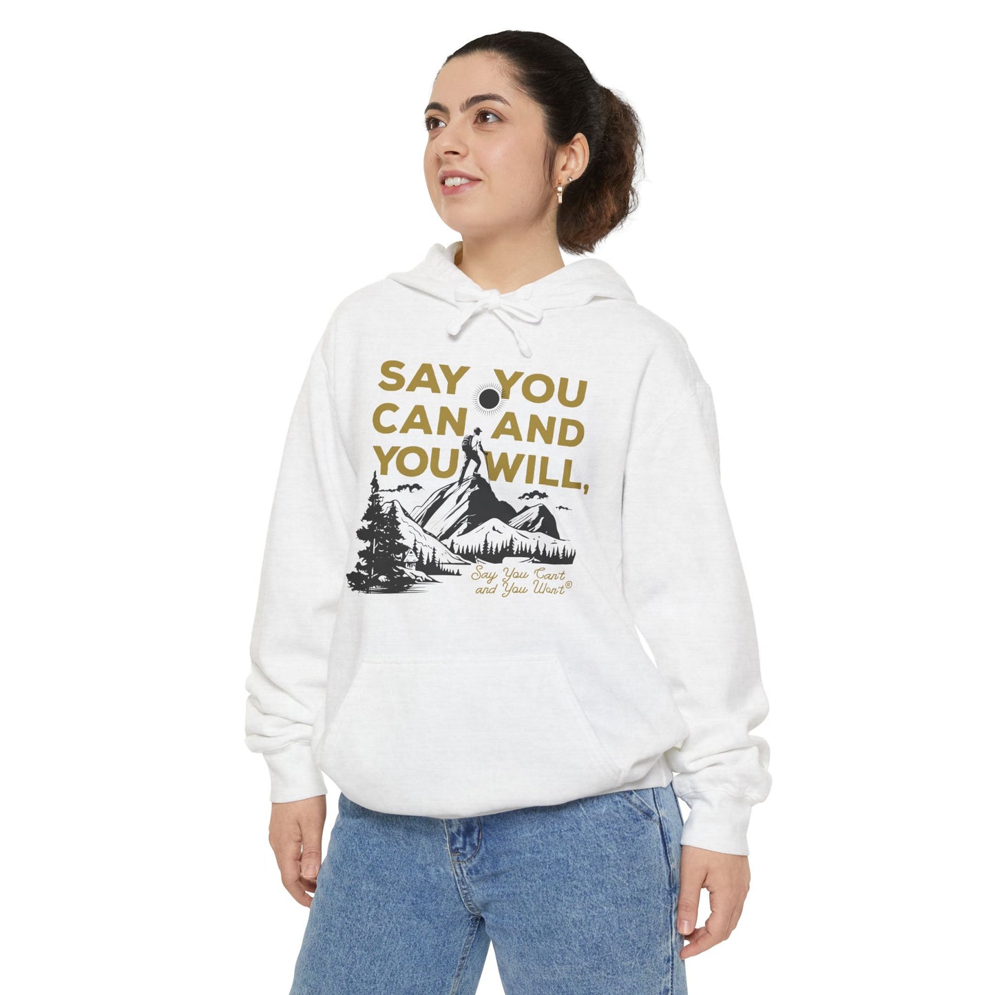 Unisex Garment-Dyed Hoodie -- "Say You Can and You Will" Mountains